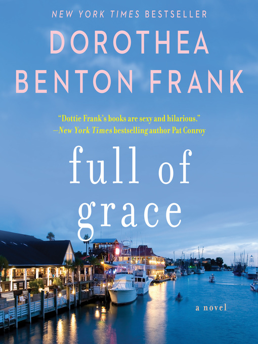 Title details for Full of Grace by Dorothea Benton Frank - Available